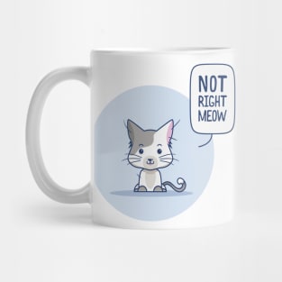 Not right meow Mug